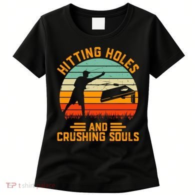 Hitting Holes And Crushing Souls Cornhole Women's T-Shirt
