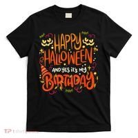 Happy Halloween And Yes It's My Birthday T-Shirt thumb 0