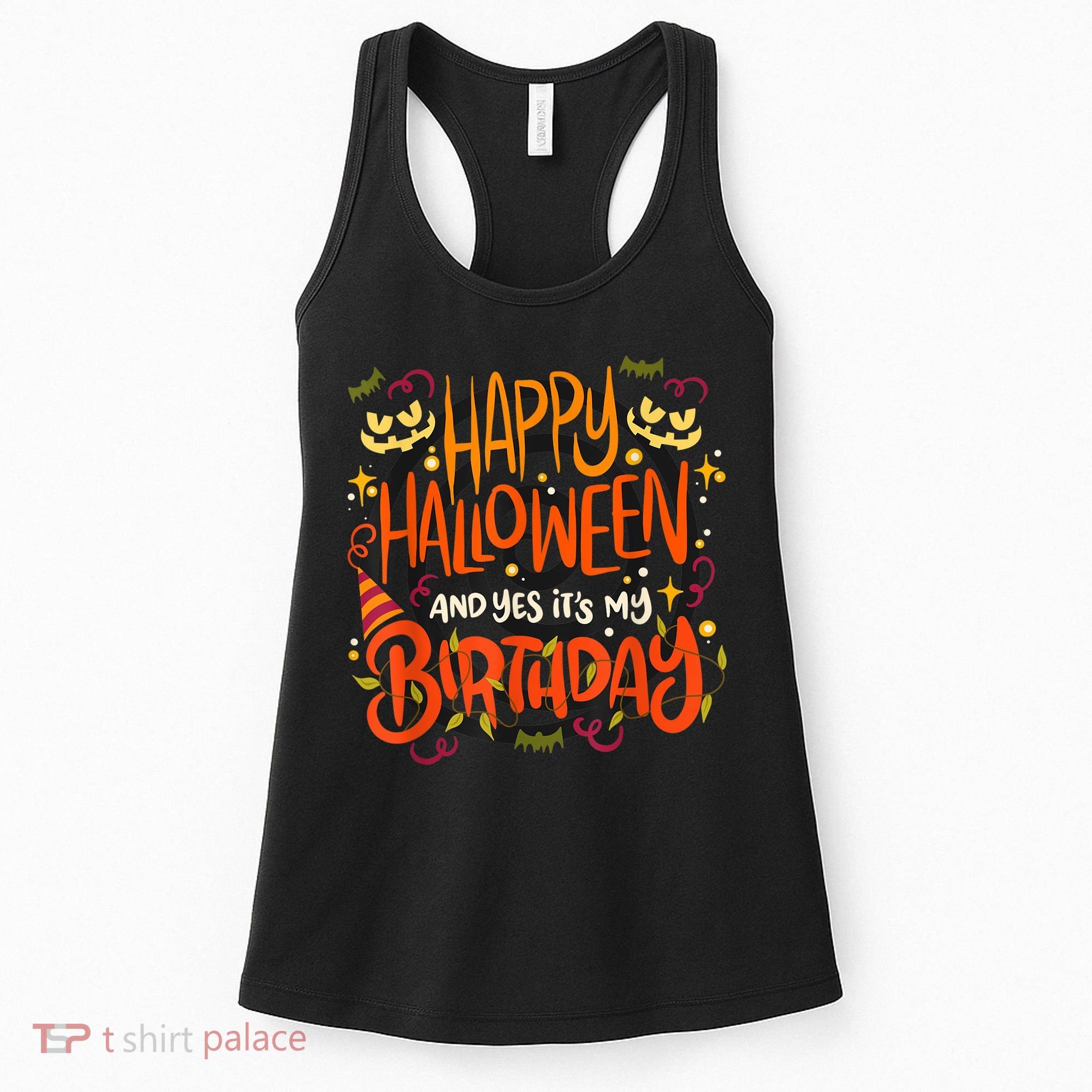 Happy Halloween And Yes It's My Birthday Women's Tank Top