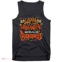 Happy Halloween And Yes It's My Birthday Tank Top thumb 0