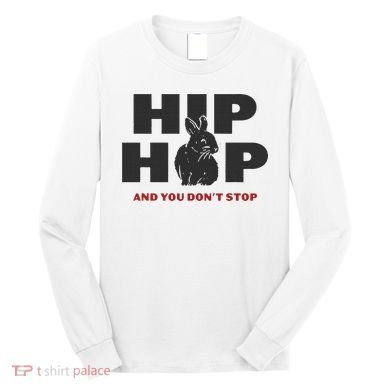 Hip Hop And You Don't Stop Funny Easter And Rap Long Sleeve Shirt
