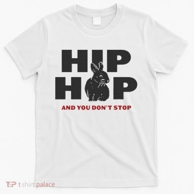 Hip Hop And You Don't Stop Funny Easter And Rap T-Shirt