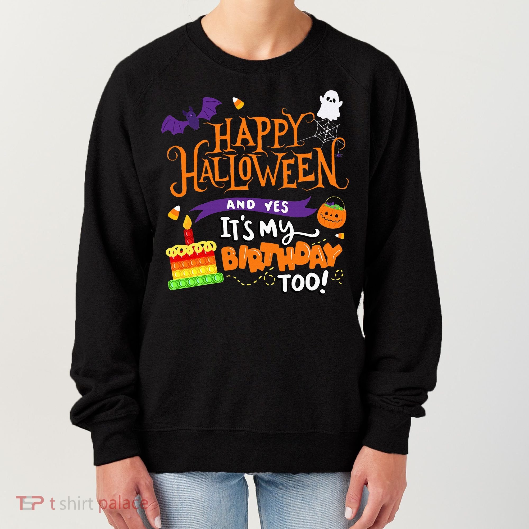 Happy Halloween And Yes It's My Birthday Halloween Apparel Women's Sweatshirt