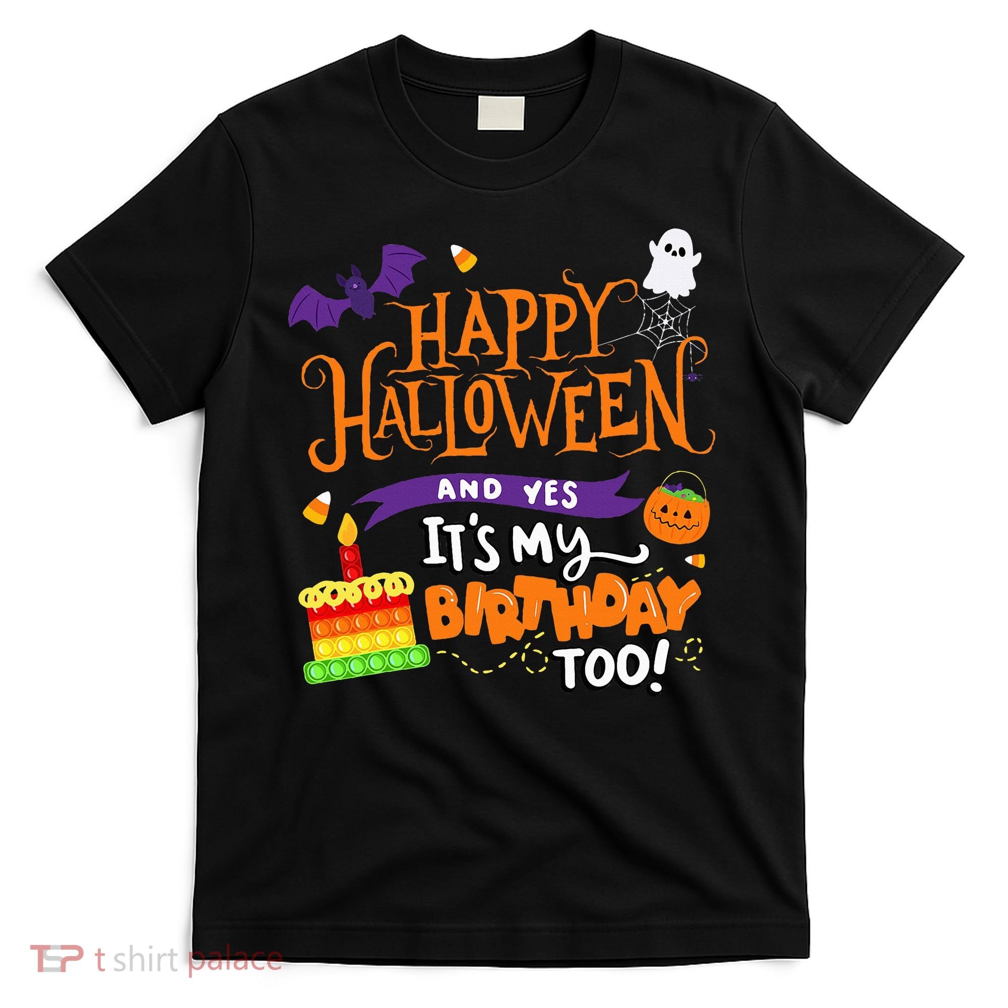 Happy Halloween And Yes It's My Birthday Halloween Apparel T-Shirt