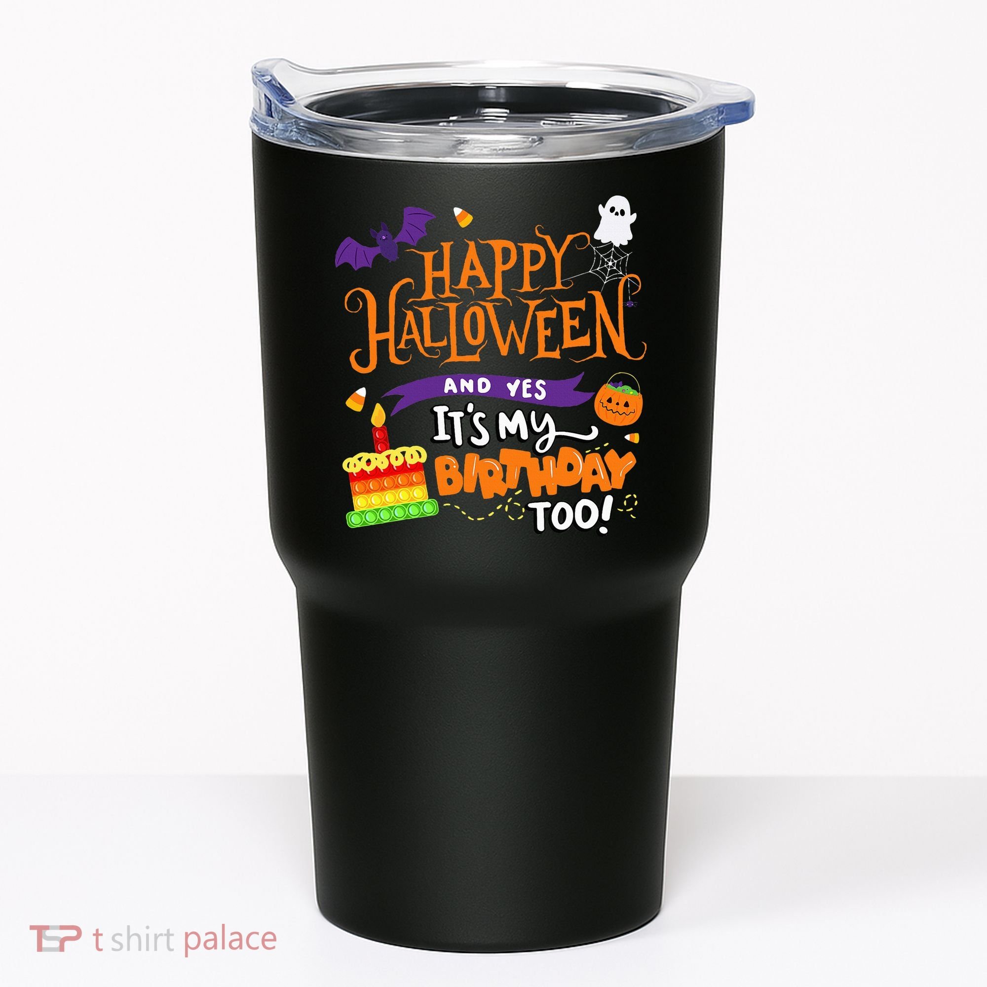 Happy Halloween And Yes It's My Birthday Halloween Apparel Tumbler