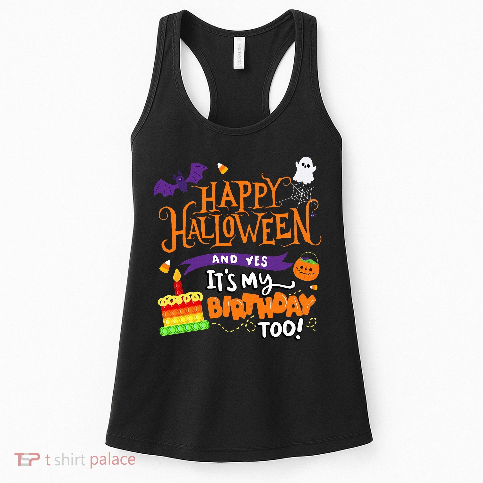 Happy Halloween And Yes It's My Birthday Halloween Apparel Women's Tank Top