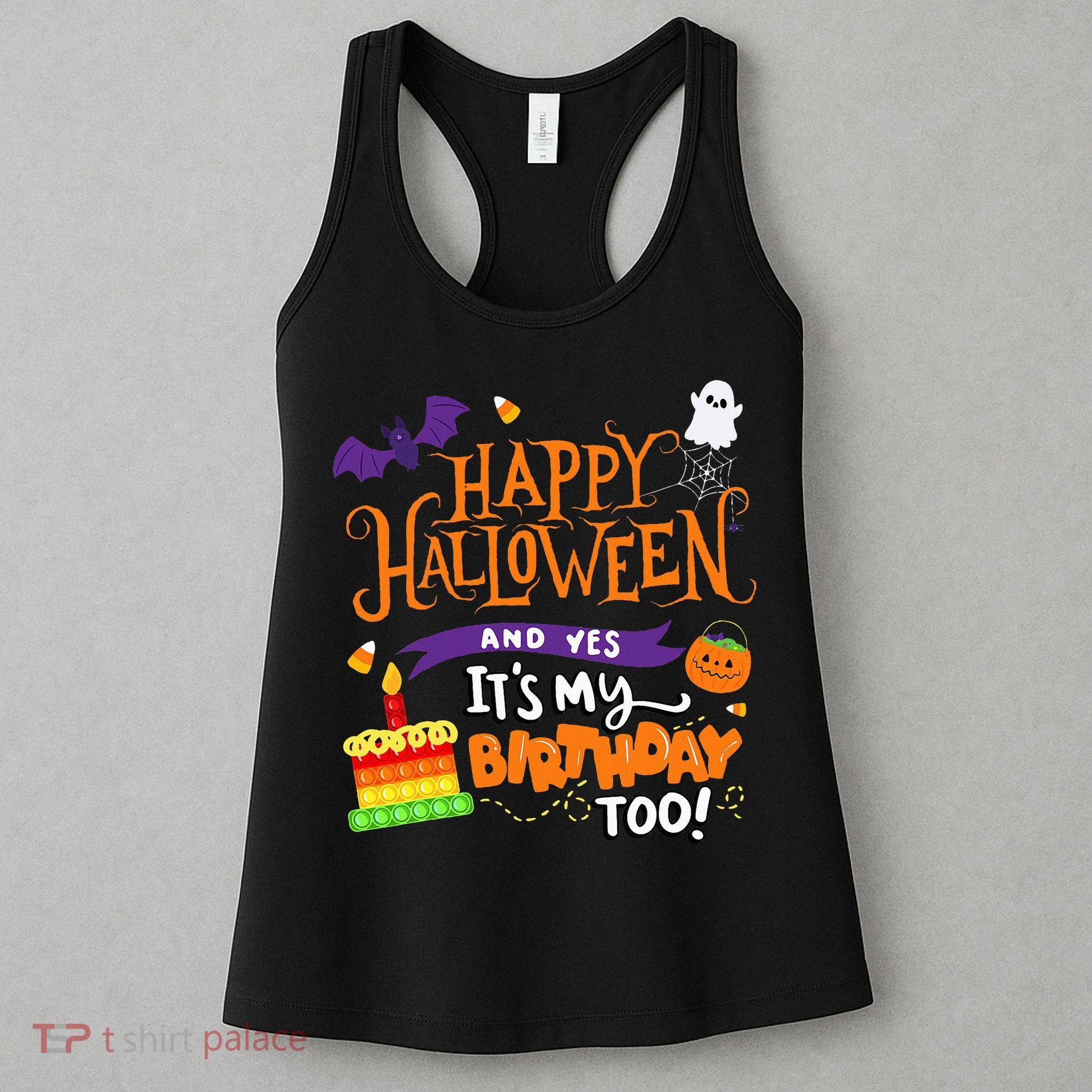 Happy Halloween And Yes It's My Birthday Halloween Apparel Women's Tank Top