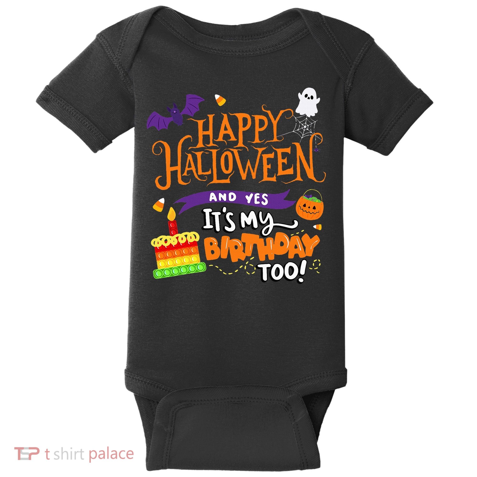 Happy Halloween And Yes It's My Birthday Halloween Apparel Baby Bodysuit