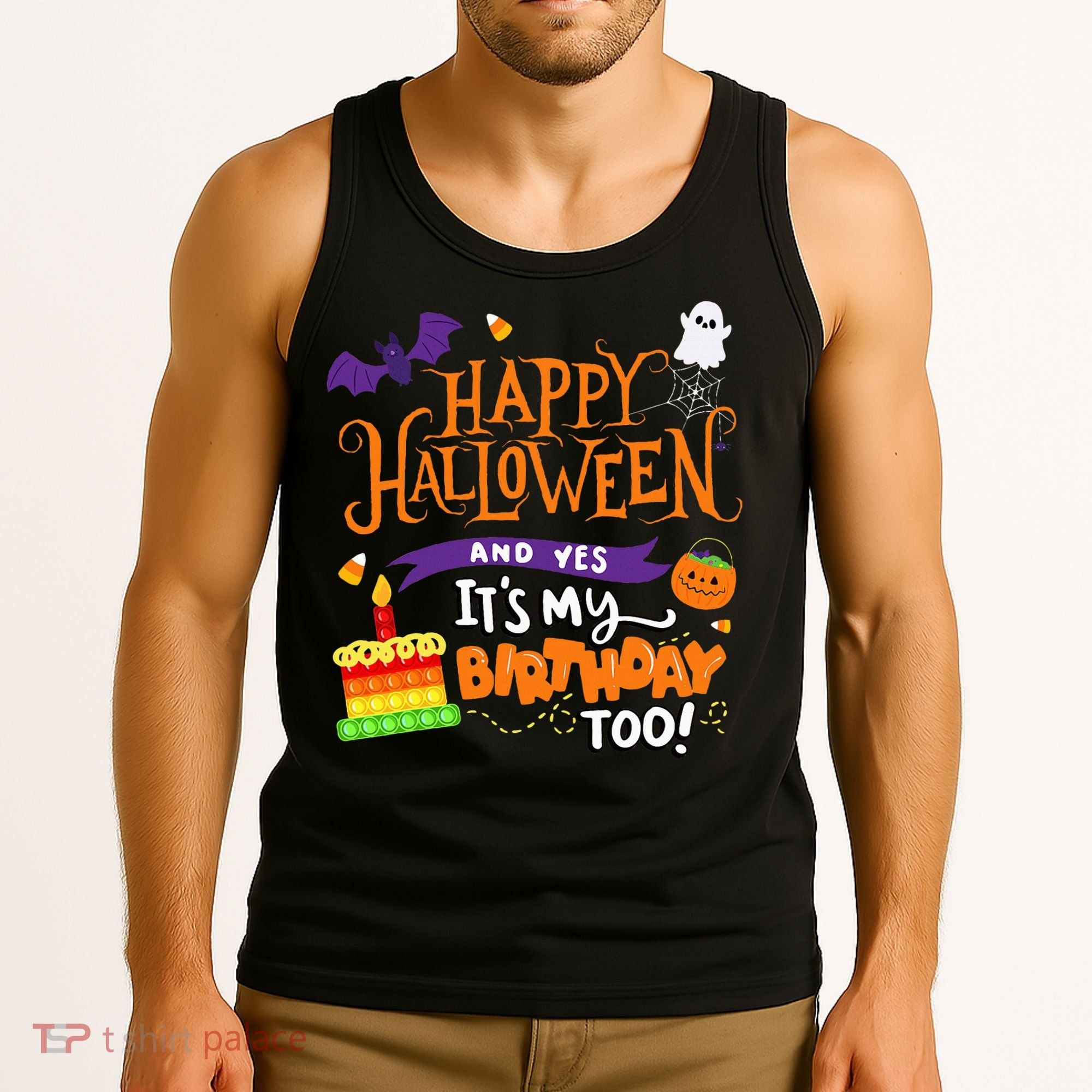 Happy Halloween And Yes It's My Birthday Halloween Apparel Tank Top