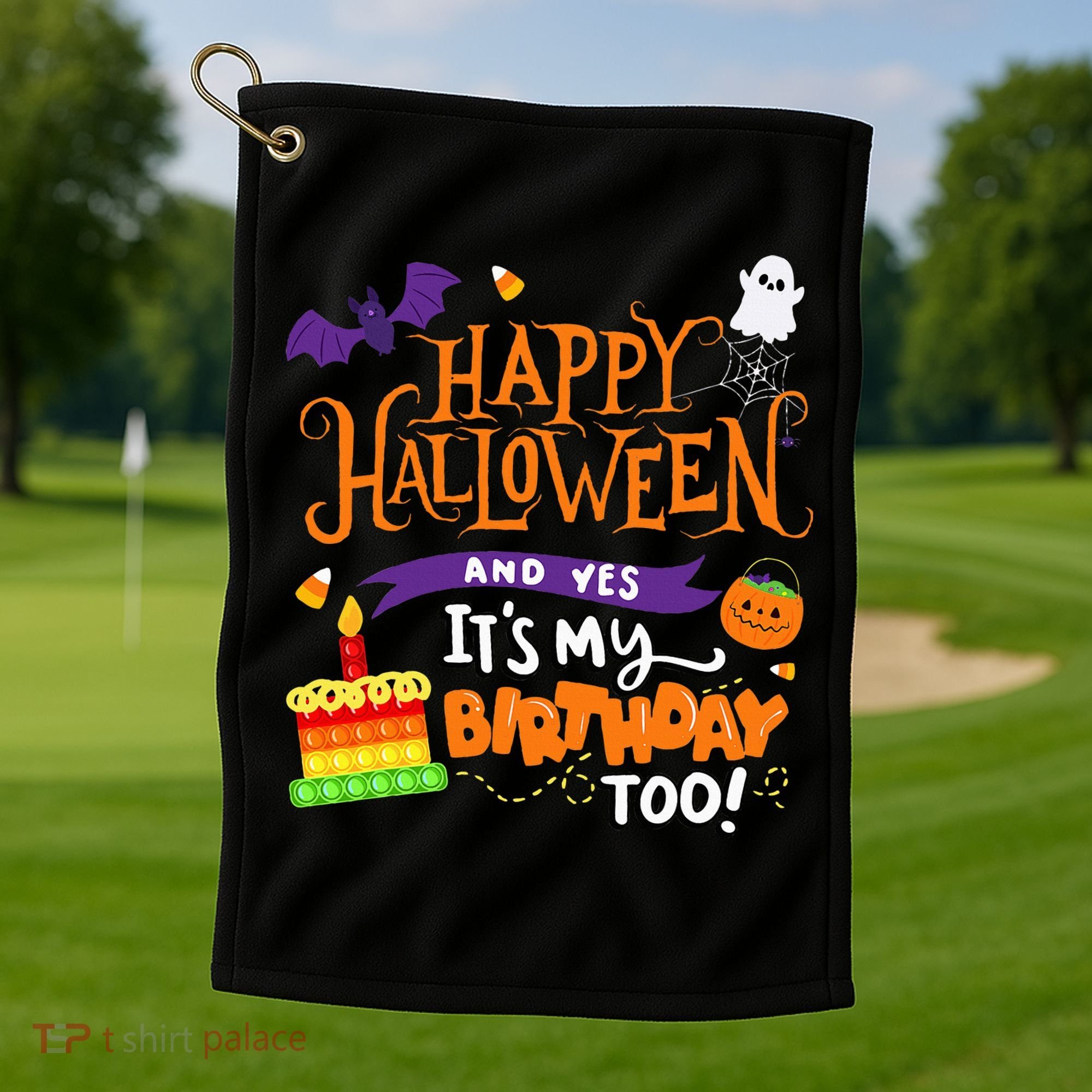 Happy Halloween And Yes It's My Birthday Halloween Apparel Golf Towel