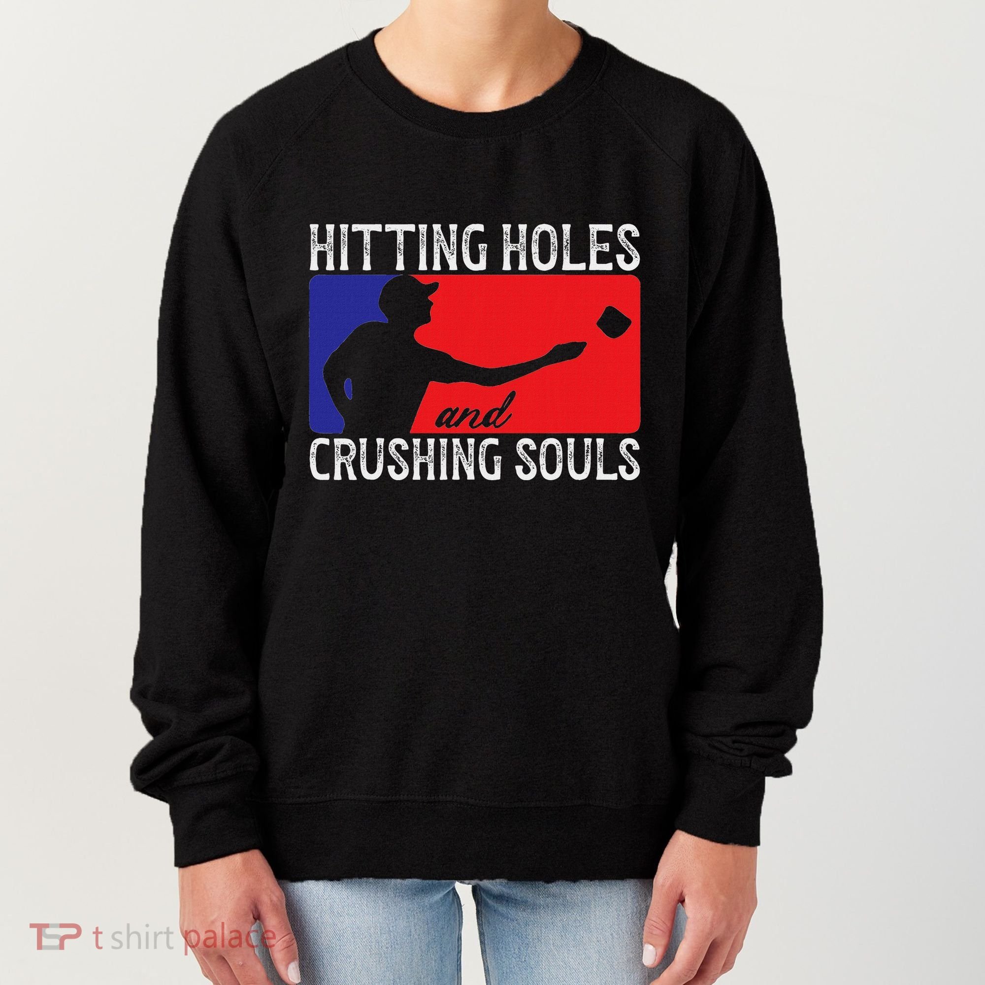 Hitting Holes And Crushing Souls Toss Players Cornhole Women's Sweatshirt