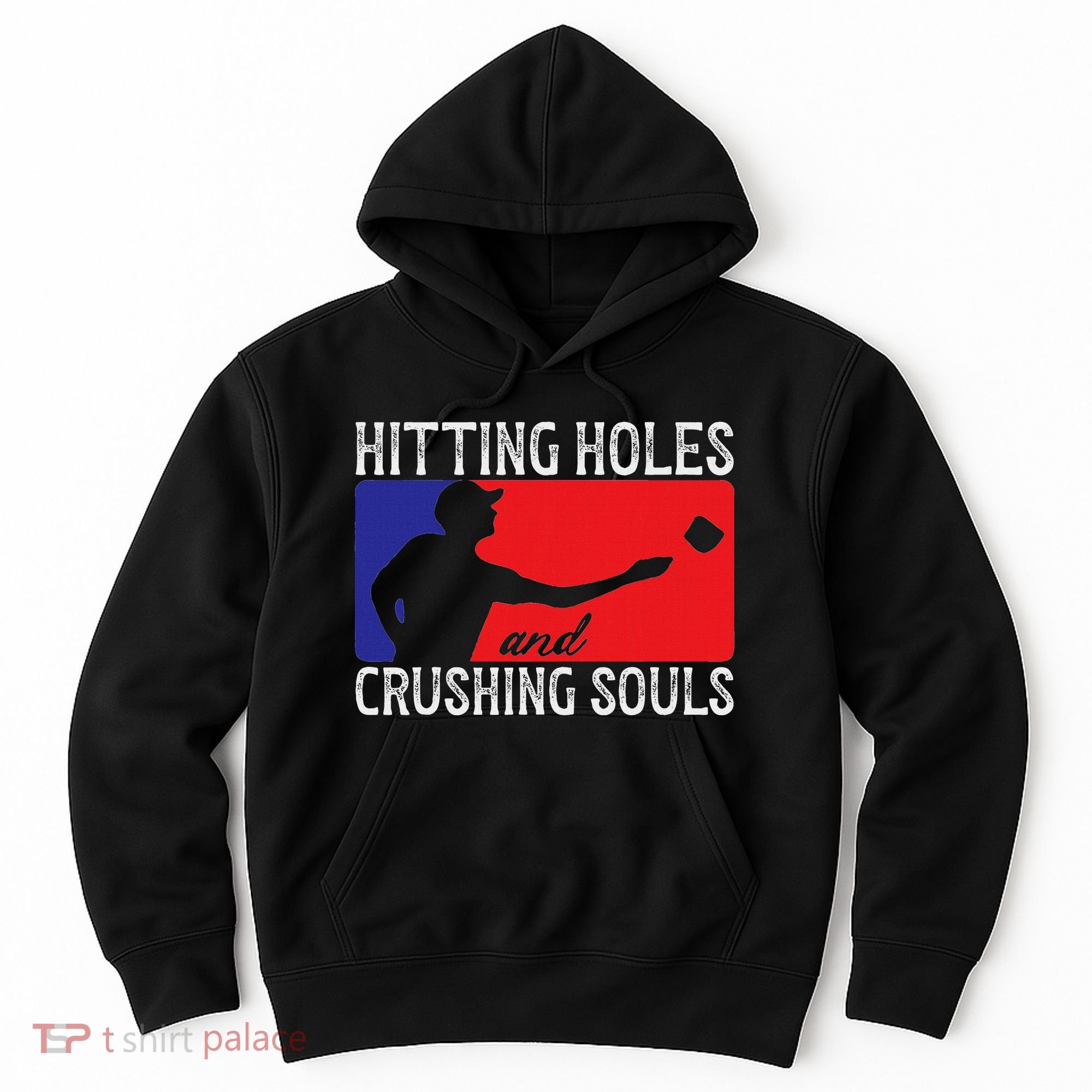 Hitting Holes And Crushing Souls Toss Players Cornhole Hoodie