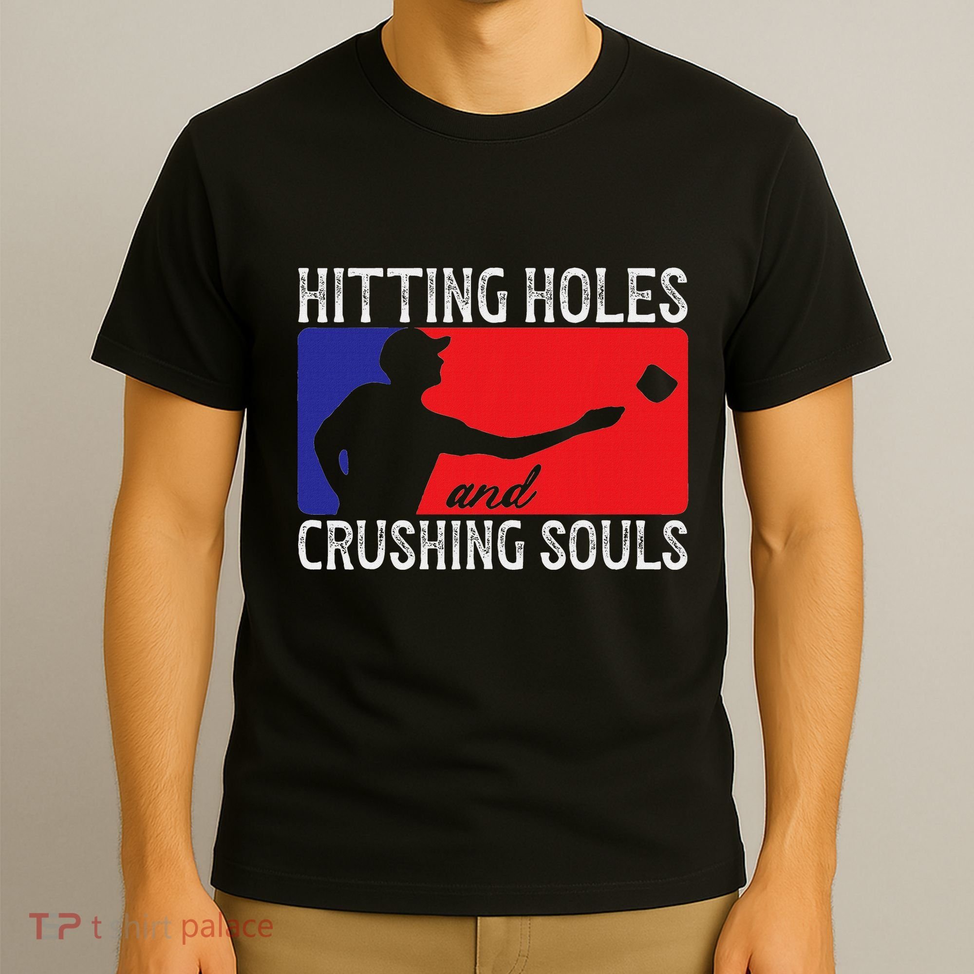 Hitting Holes And Crushing Souls Toss Players Cornhole T-Shirt