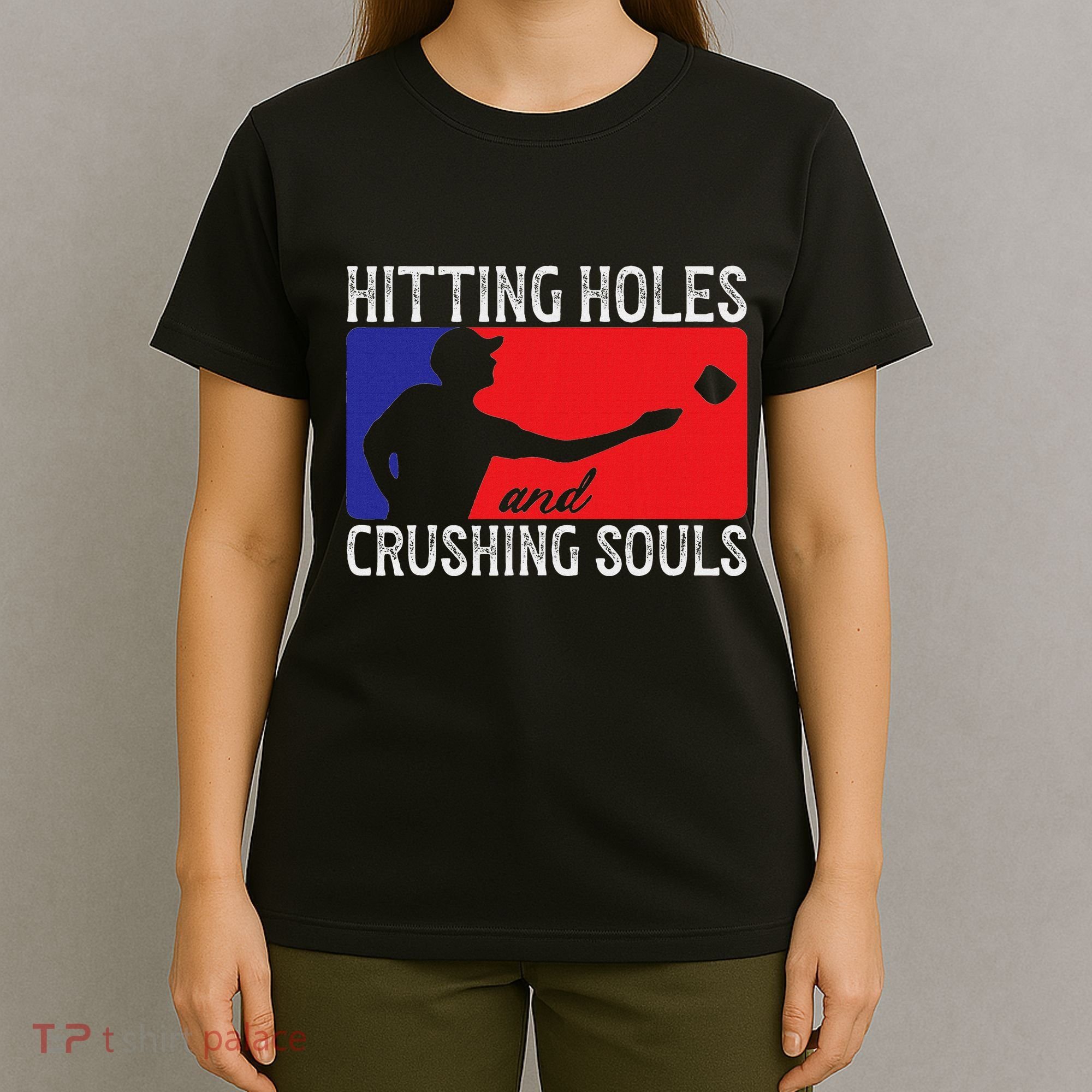 Hitting Holes And Crushing Souls Toss Players Cornhole T-Shirt