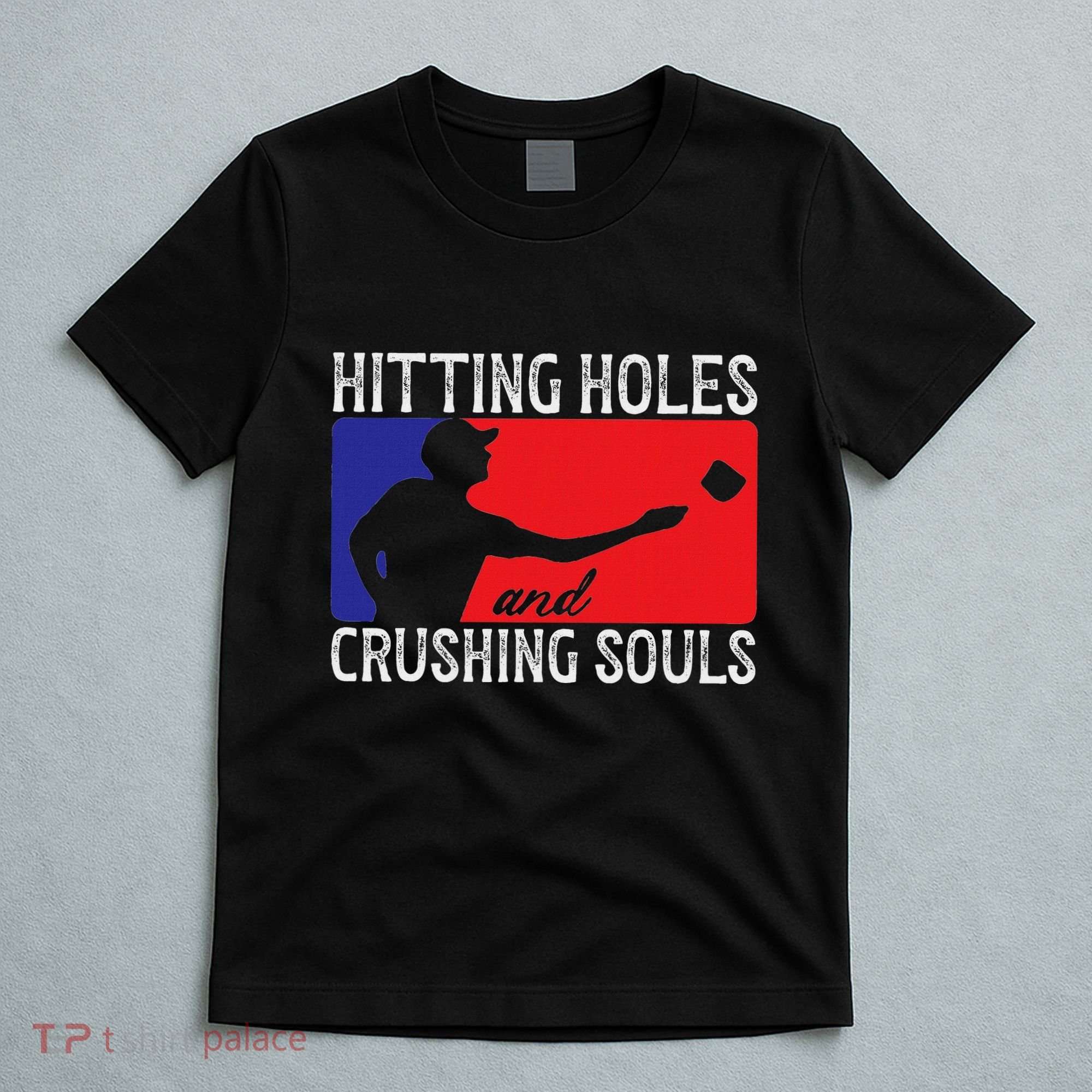Hitting Holes And Crushing Souls Toss Players Cornhole T-Shirt