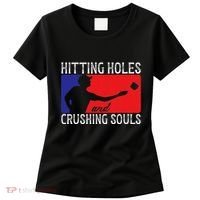 Hitting Holes And Crushing Souls Toss Players Cornhole Women's T-Shirt thumb 0