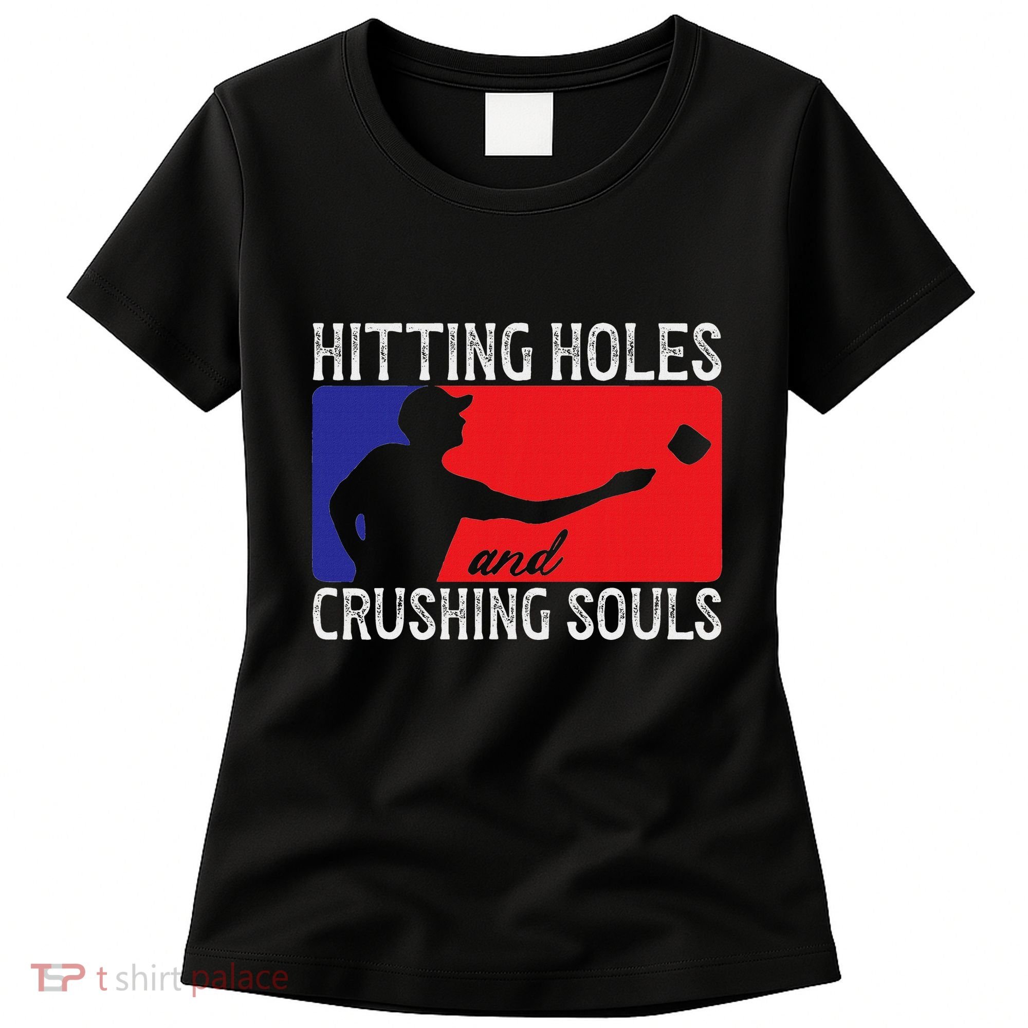 Hitting Holes And Crushing Souls Toss Players Cornhole Women's T-Shirt