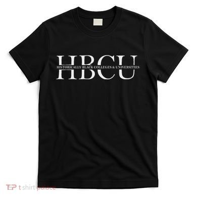Hbcu Historically Black Colleges & Univ Gift T-Shirt