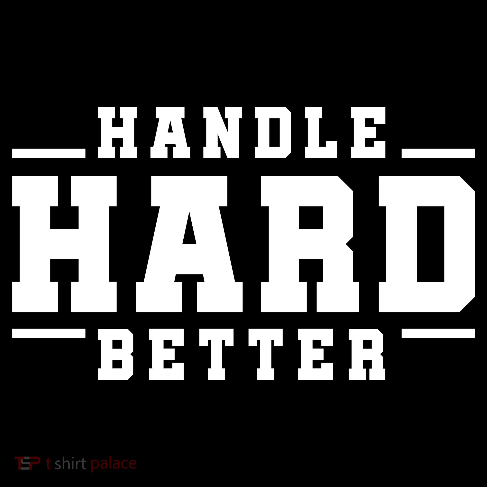 Handle Hard Better Backpack