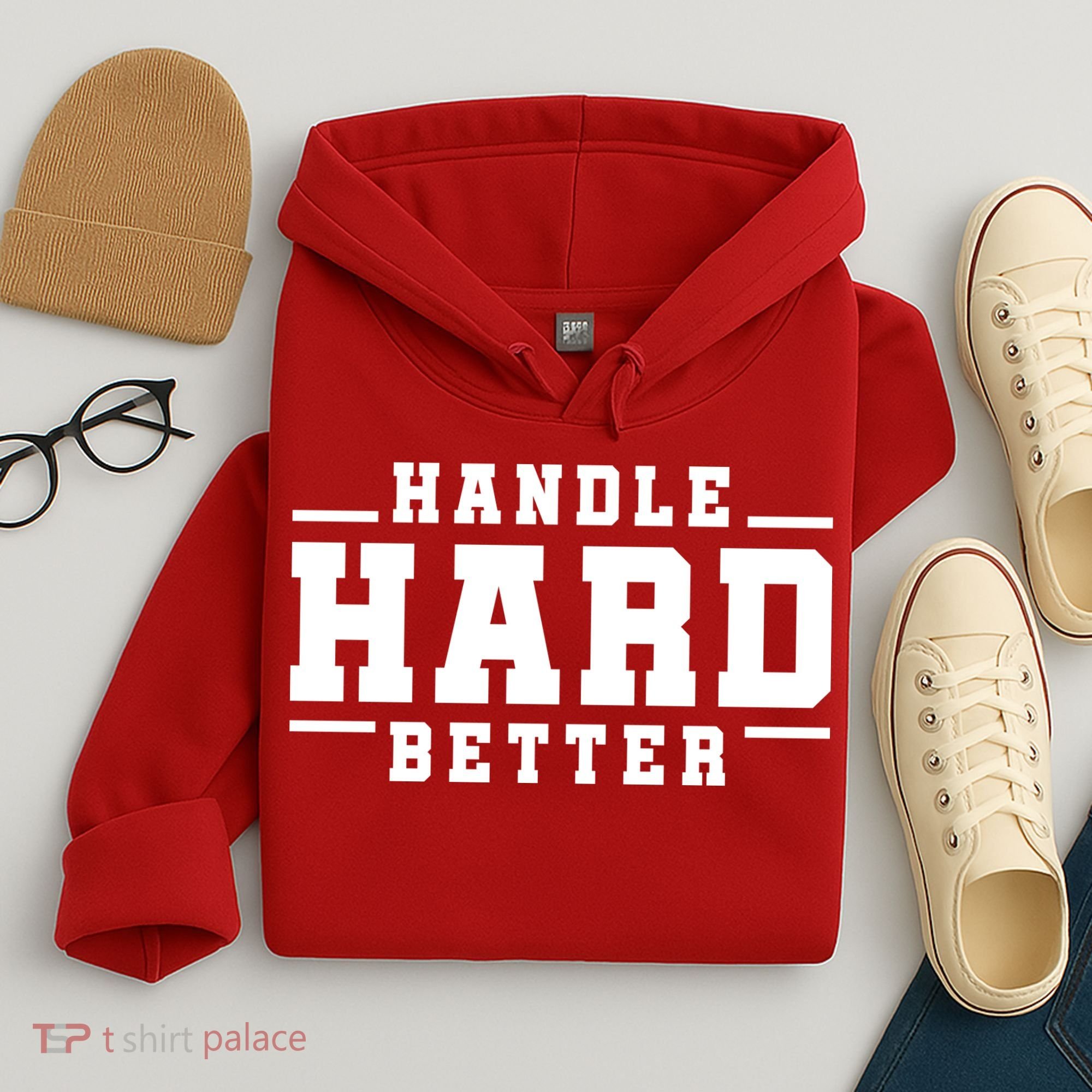 Handle Hard Better Hoodie