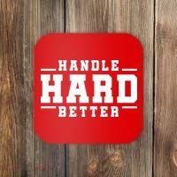 Handle Hard Better Coaster thumb 0