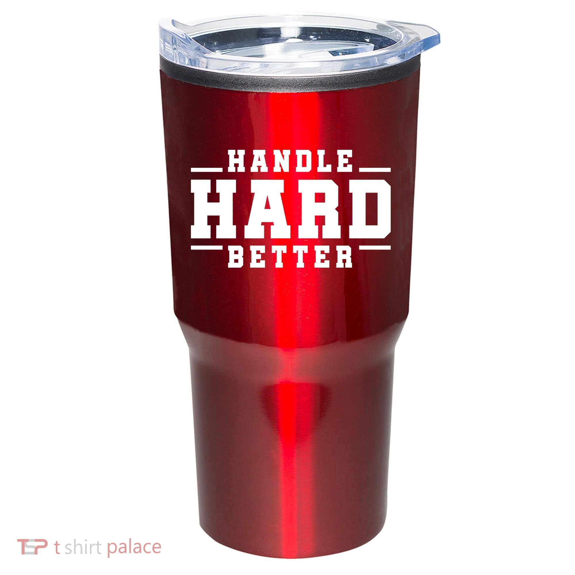 Handle Hard Better Tumbler