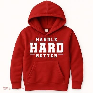 Handle Hard Better Kids Hoodie