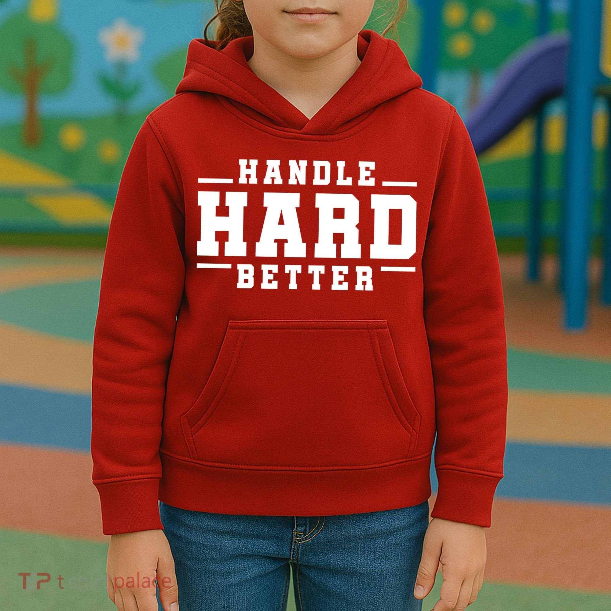 Handle Hard Better Kids Hoodie