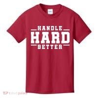 Handle Hard Better Kids T-Shirt thumb 0