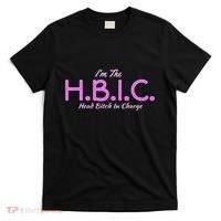 Hbic Head Bitch In Charge Women Funny Bitches Grown Sexy T-Shirt thumb 0