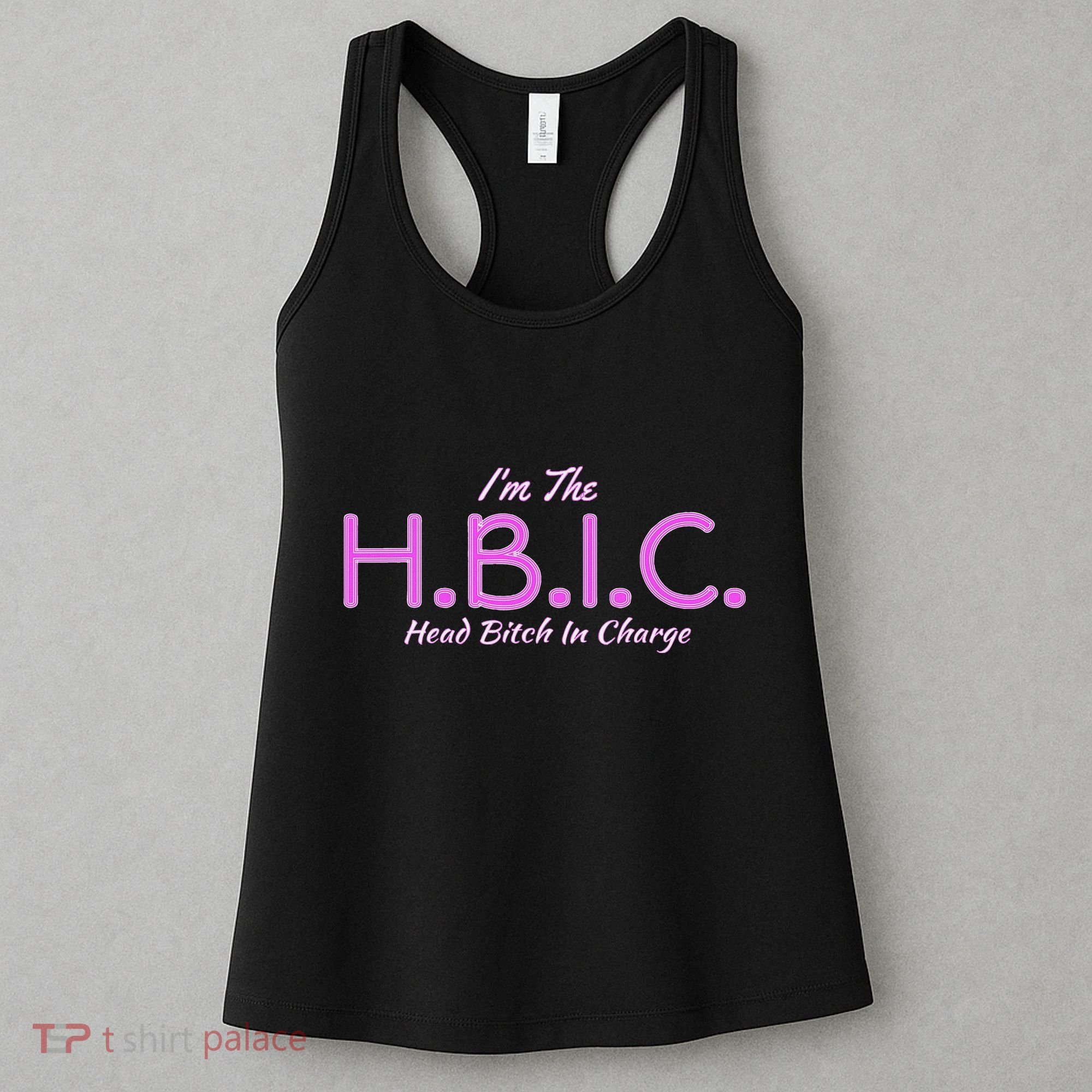 Hbic Head Bitch In Charge Women Funny Bitches Grown Sexy Women's Tank Top