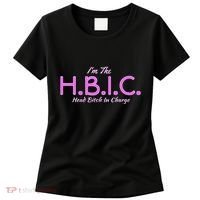 Hbic Head Bitch In Charge Women Funny Bitches Grown Sexy Women's T-Shirt thumb 0