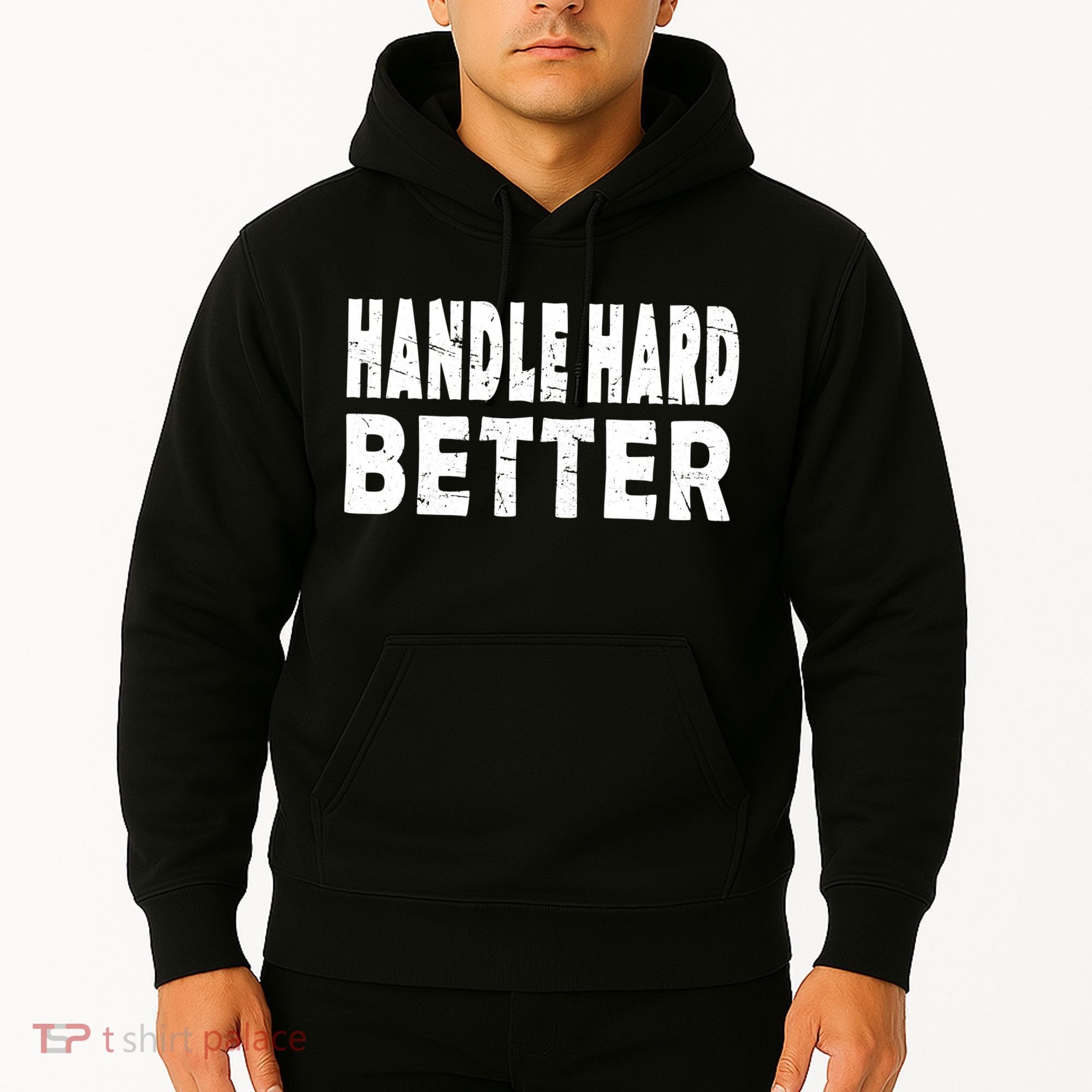 Handle Hard Better Hoodie