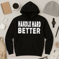 Handle Hard Better Hoodie thumb 3