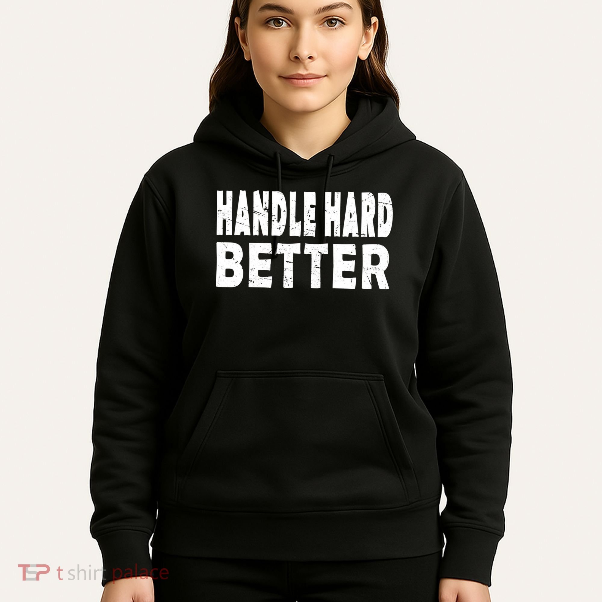 Handle Hard Better Hoodie