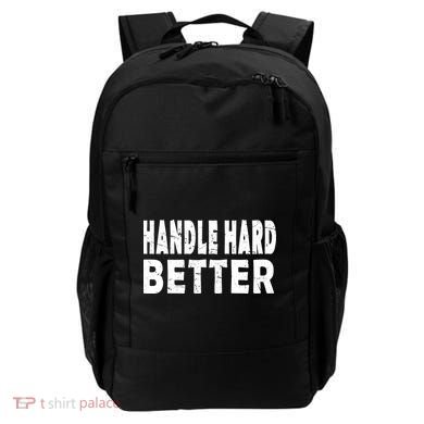 Handle Hard Better Backpack