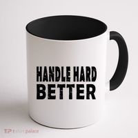 Handle Hard Better Coffee Mug thumb 1