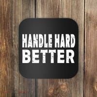 Handle Hard Better Coaster thumb 0