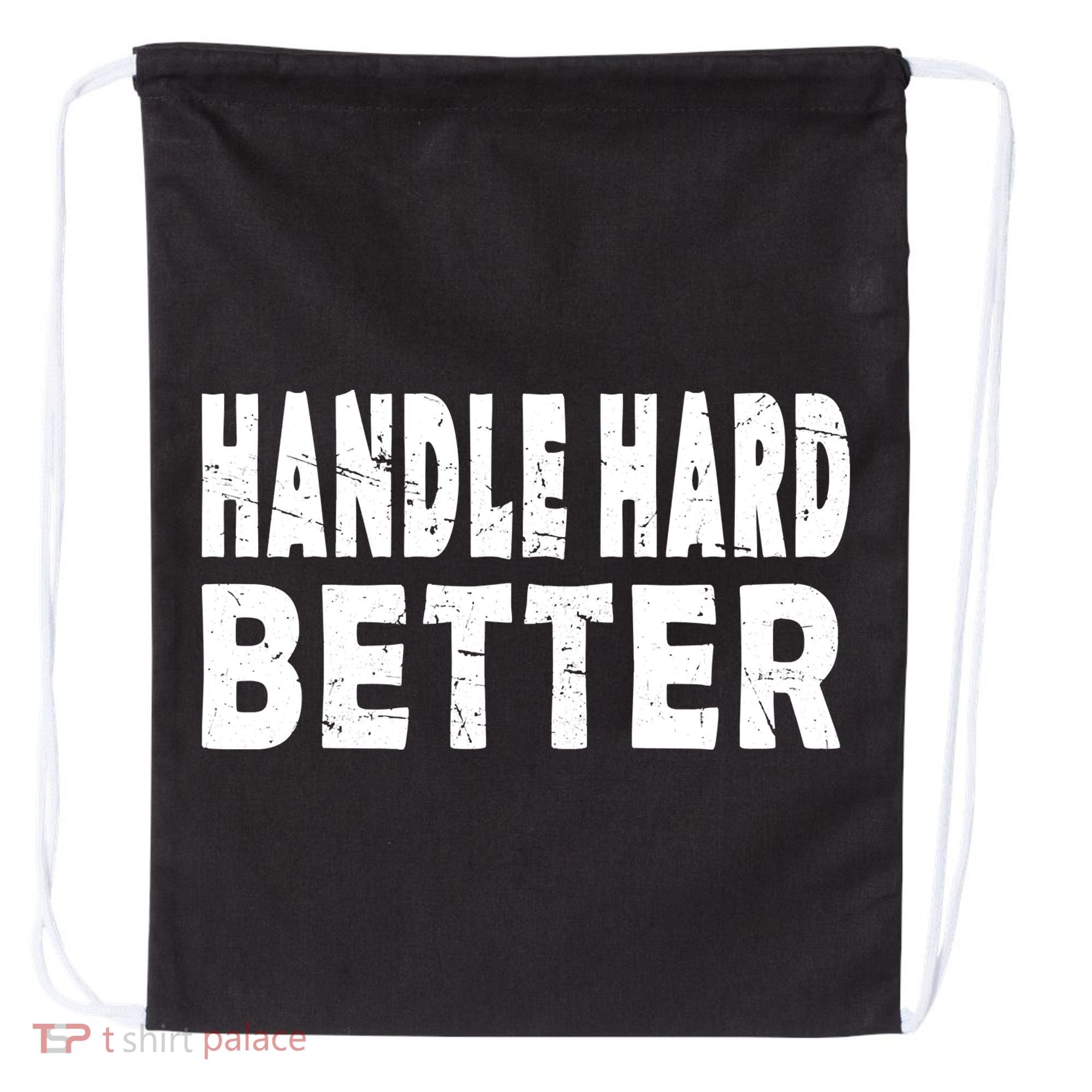 Handle Hard Better Drawstring Bag