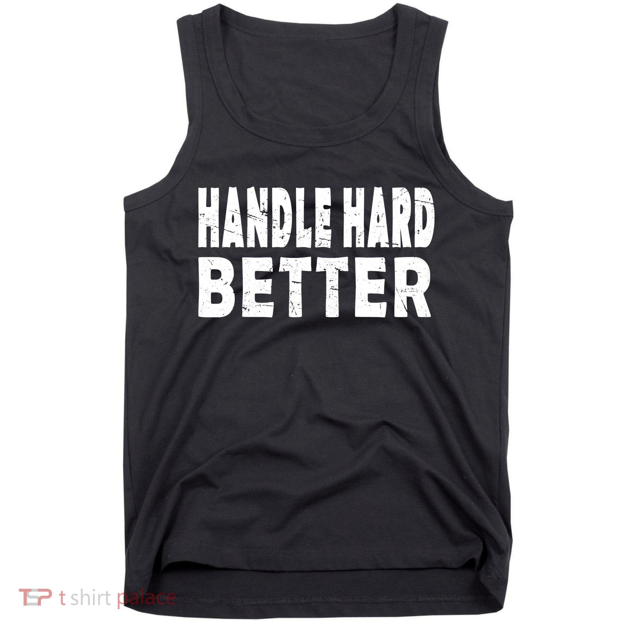Handle Hard Better Tank Top