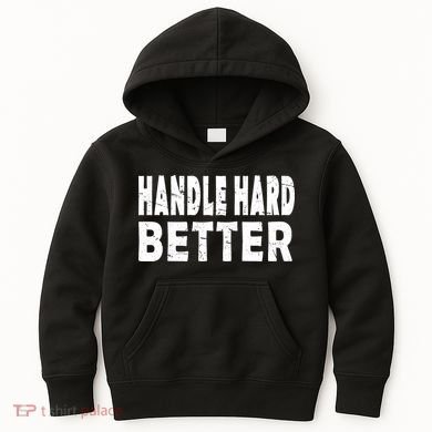 Handle Hard Better Kids Hoodie
