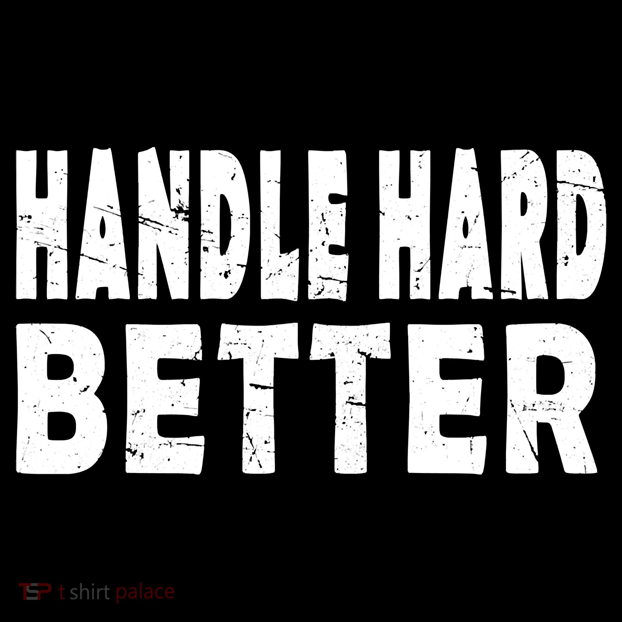 Handle Hard Better Kids Long Sleeve Shirt