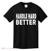 Handle Hard Better Kids T-Shirt thumb 0