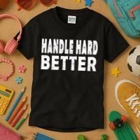 Handle Hard Better Kids T-Shirt thumb 3