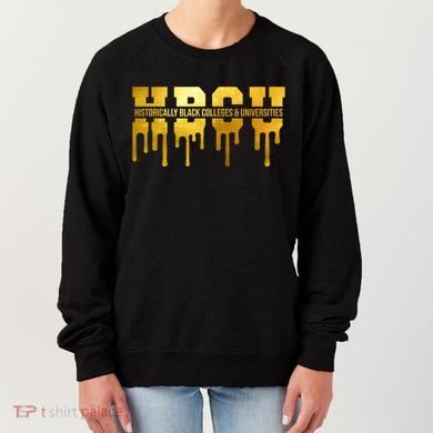 Hbcu Historically Black Colleges Universities Black History Cool Gift Women's Sweatshirt