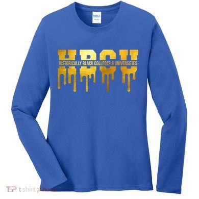 Hbcu Historically Black Colleges Universities Black History Cool Gift Women's Long Sleeve Shirt