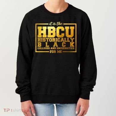 Hbcu Historically Black Colleges Universities Black History Gift Women's Sweatshirt