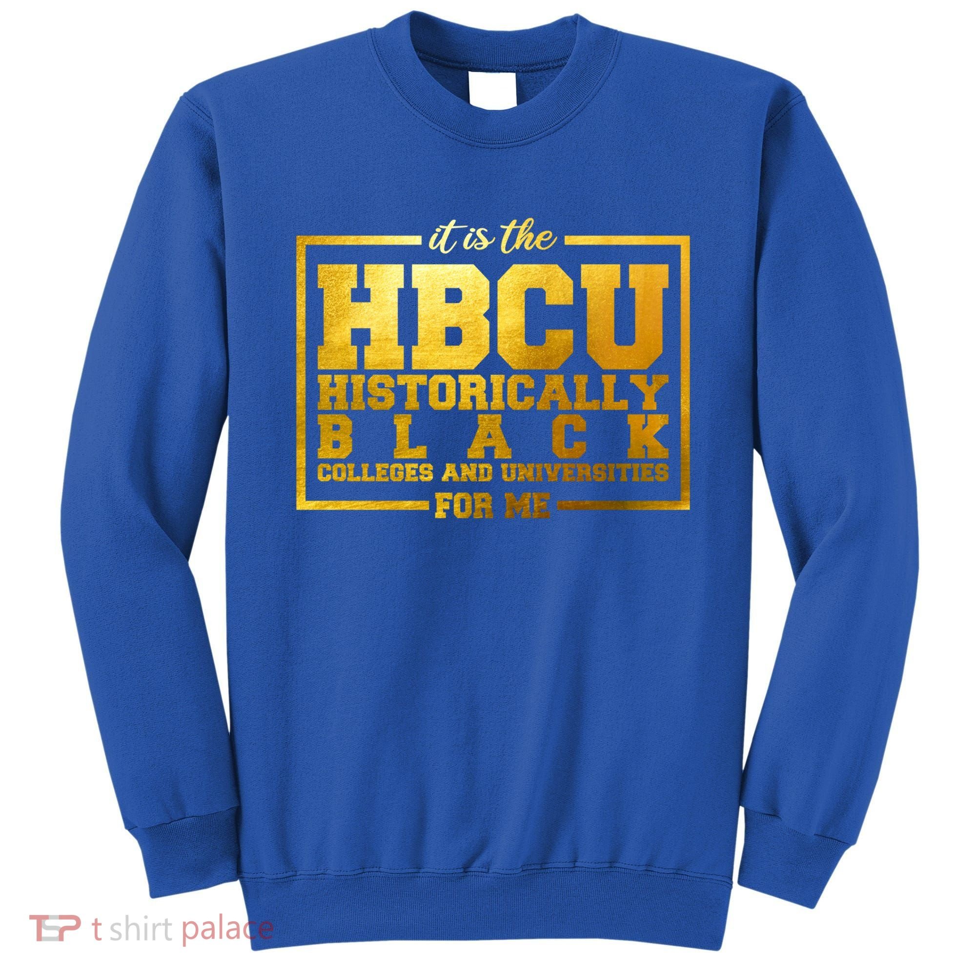Hbcu Historically Black Colleges Universities Black History Gift Sweatshirt