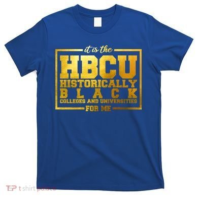 Hbcu Historically Black Colleges Universities Black History Gift T-Shirt