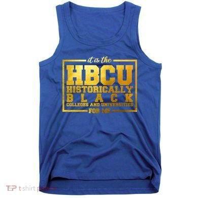 Hbcu Historically Black Colleges Universities Black History Gift Tank Top